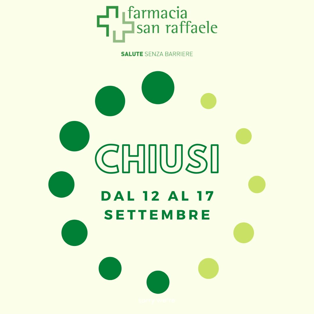 Si avvisano i nostri gentili clienti che la farmacia San Raffaele sarà chiusa dal 12 al 17 settembre.