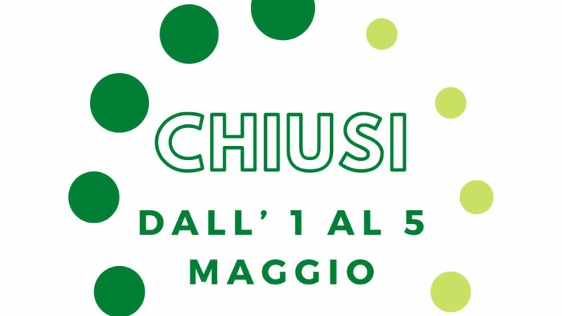 Chiusura per ferie dal 1 maggio al 5 maggio