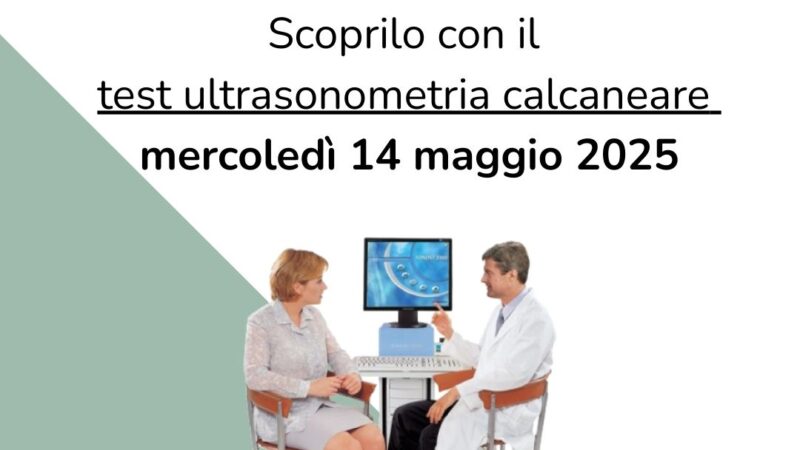 Sei a rischio osteoporosi? Scorpilo con il test ultrasonometria calcaneare in farmacia!